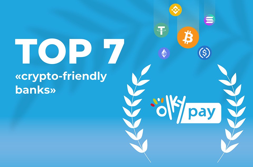 OlkyPay in the "Top 7 Crypto-Friendly Banks" in Fr...